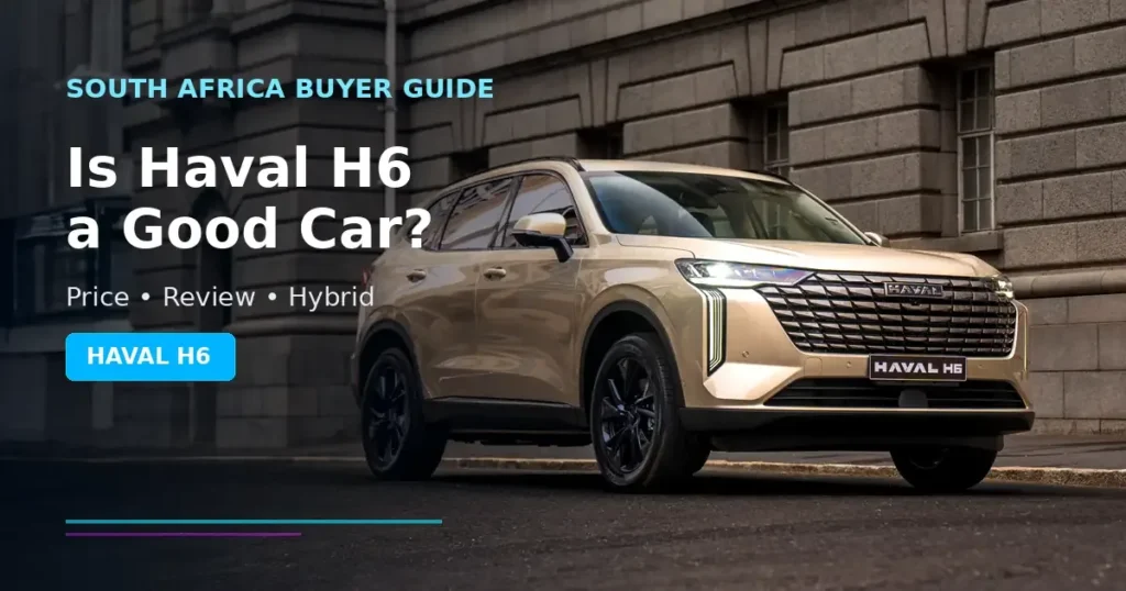 Haval H6 SUV for South Africa buyer review
